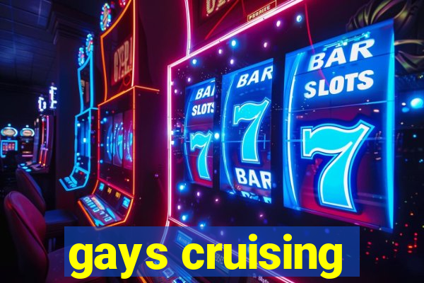 gays cruising